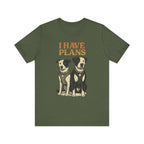 "I Have Plans" – Two-Dog Agenda Tee (Border Collie Mix + Great Dane Mix)