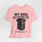 Rottweiler My Dog Has Seen Some Shit T-Shirt — Funny Dog Lover Tee