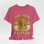 "Dog Hair Is My Glitter" – Golden Shedding Tee