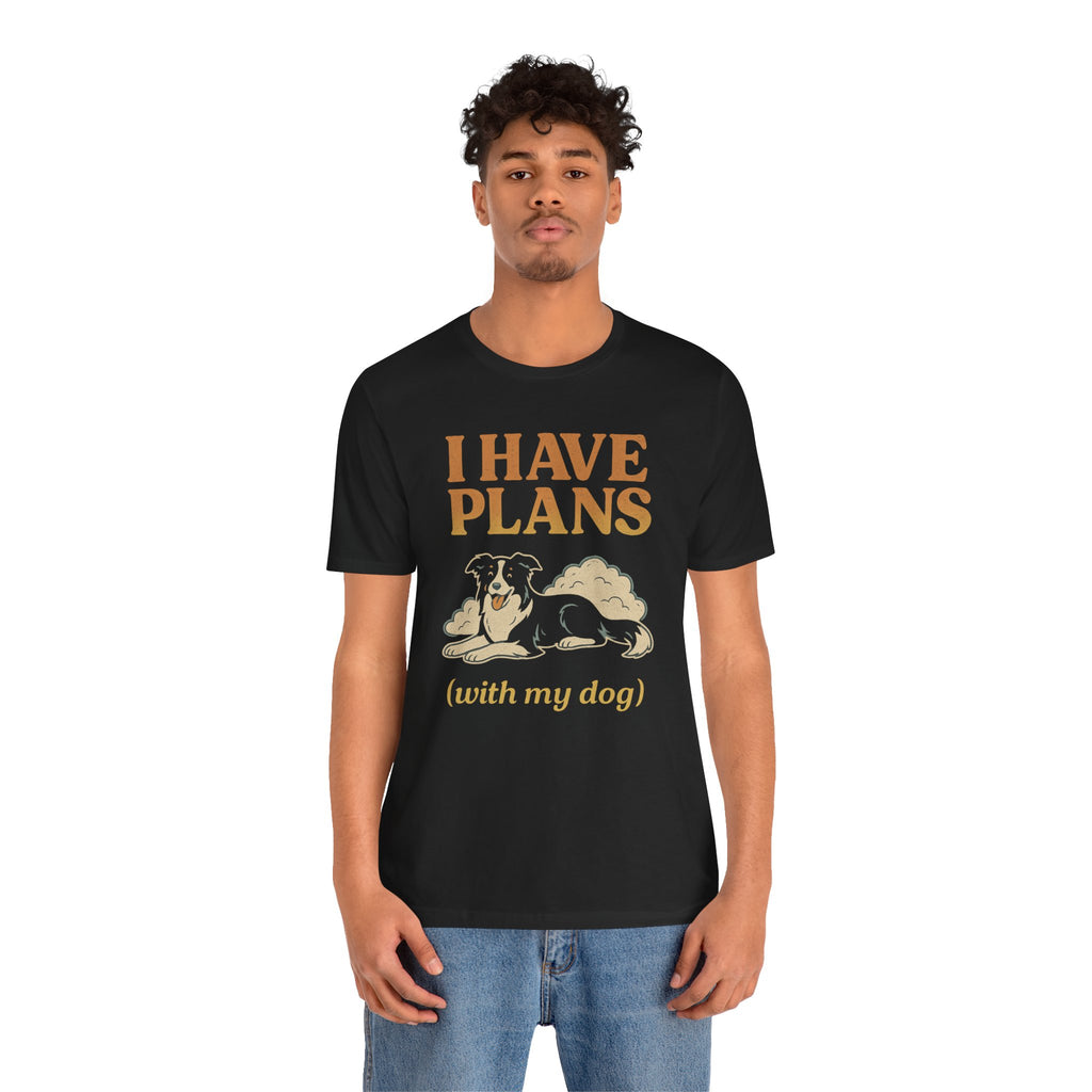 "I Have Plans (With My Dog)" – Border Collie Chill Edition