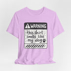 T-Shirt — "Warning: This Shirt Smells Like My Dog" Funny Dog Lover Tee