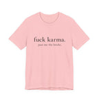 Graphic Tee — “fuck karma. pass me the bricks.” Minimalist Statement T-Shirt