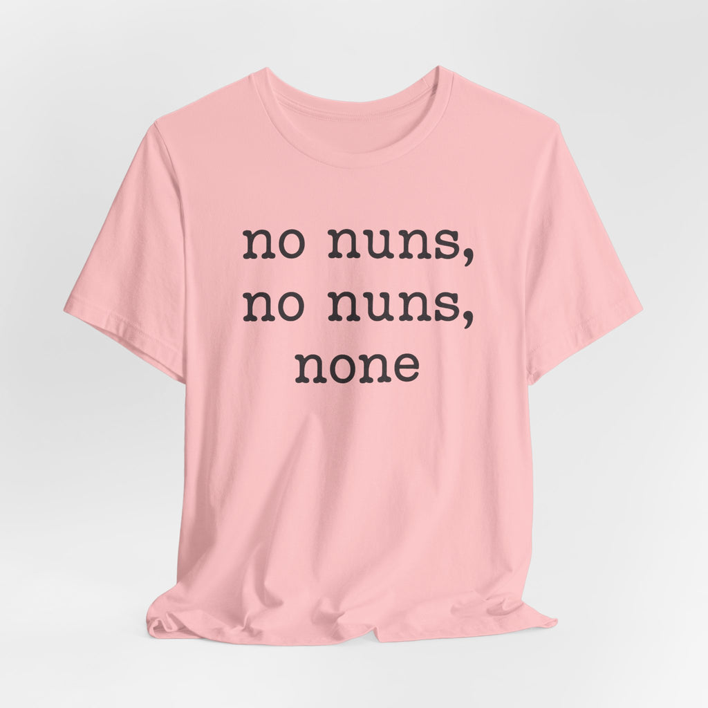 No Nuns Tee — Minimalist Statement Graphic T‑Shirt