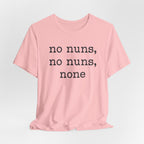 No Nuns Tee — Minimalist Statement Graphic T‑Shirt
