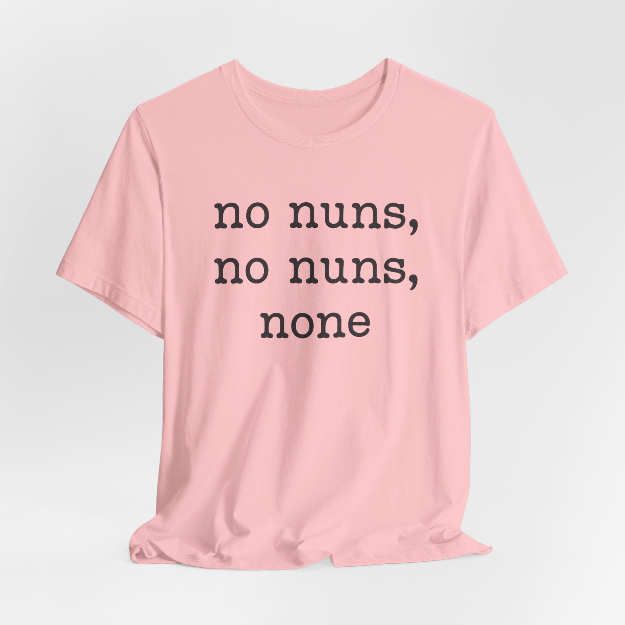 No Nuns Tee — Minimalist Statement Graphic T‑Shirt