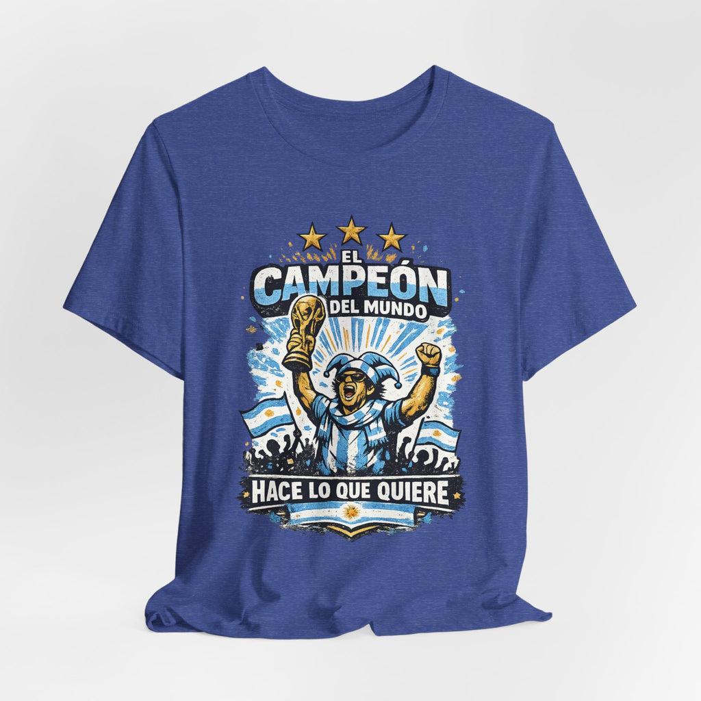 T-Shirt — 'El Campeón del Mundo: Hace Lo Que Quiere' Soccer Champion Tee