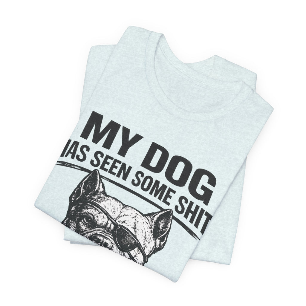 Pitbull T-Shirt — "My Dog Has Seen Some Shit and Judges Me Daily" Graphic Tee