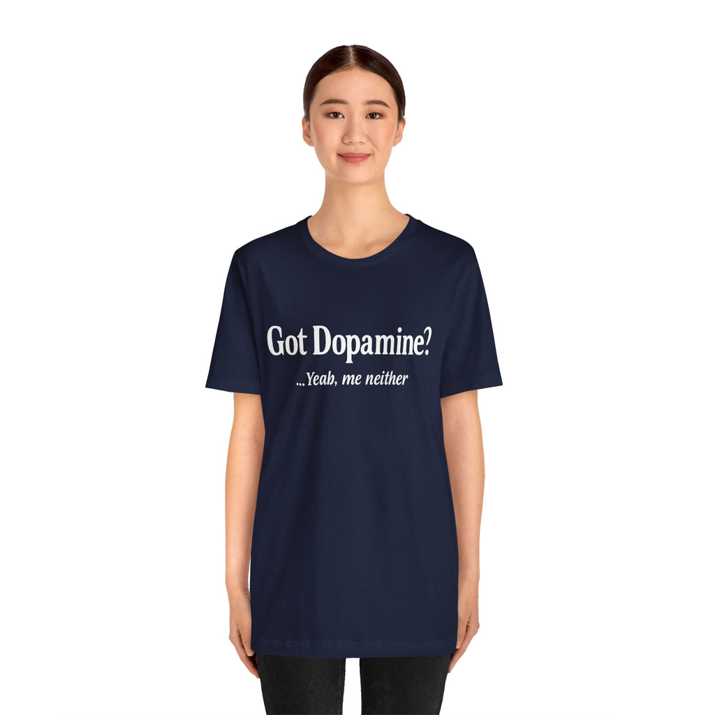 Got Dopamine? Tee — Funny Mental Health Awareness T‑Shirt