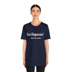 Got Dopamine? Tee — Funny Mental Health Awareness T‑Shirt
