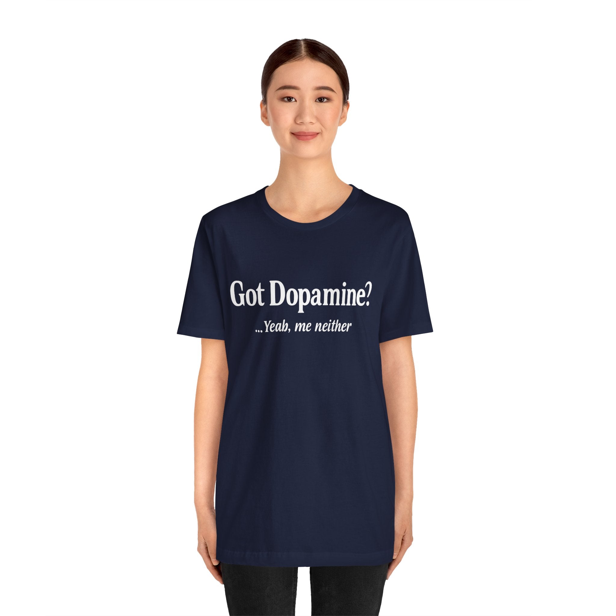 Got Dopamine? Tee — Funny Mental Health Awareness T‑Shirt