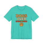 "Dogs Over Everything" – Dog Lover Tee