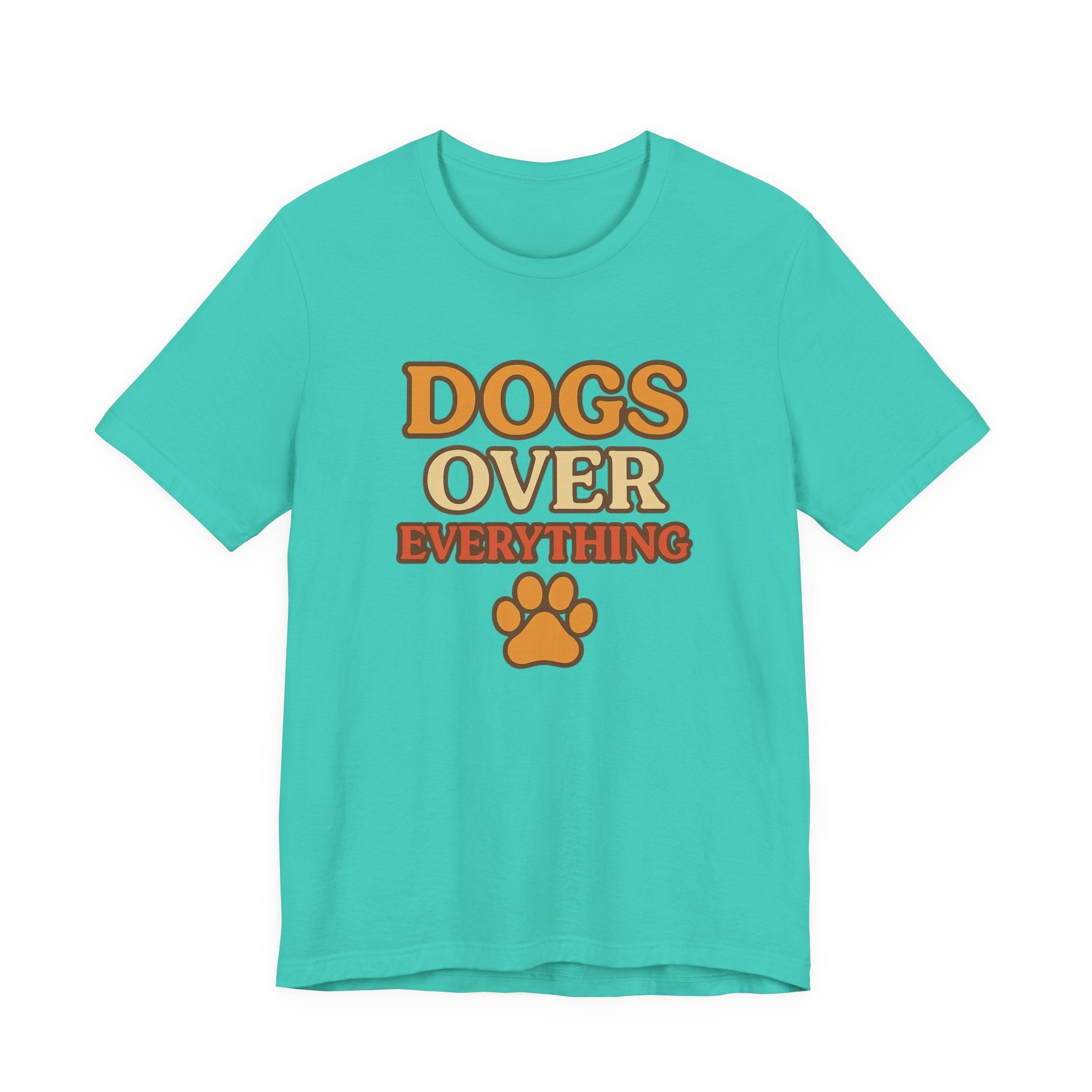 "Dogs Over Everything" – Dog Lover Tee