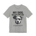 My Dog Has Seen Some Shit T-Shirt — Funny Dog Lover Tee