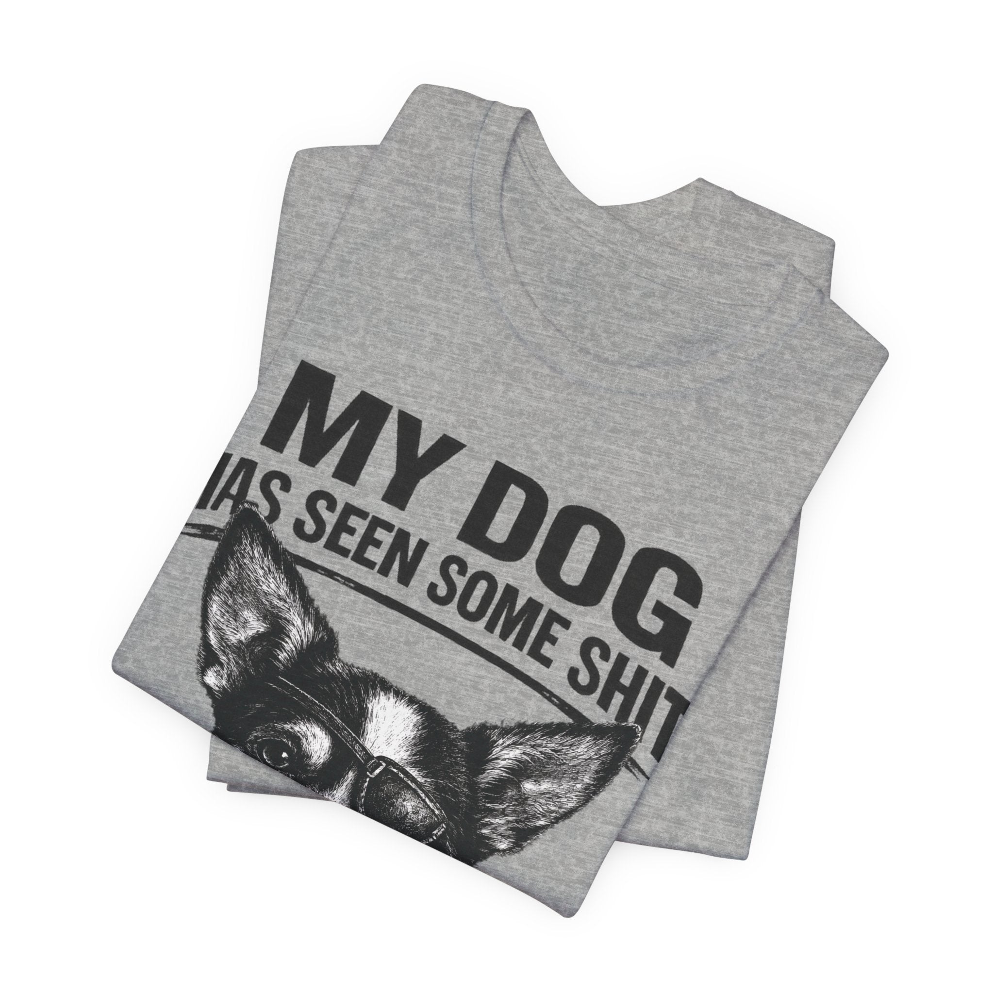 Chihuahua Dog Lover Tee — "My Dog Has Seen Some Shit" Graphic T-Shirt