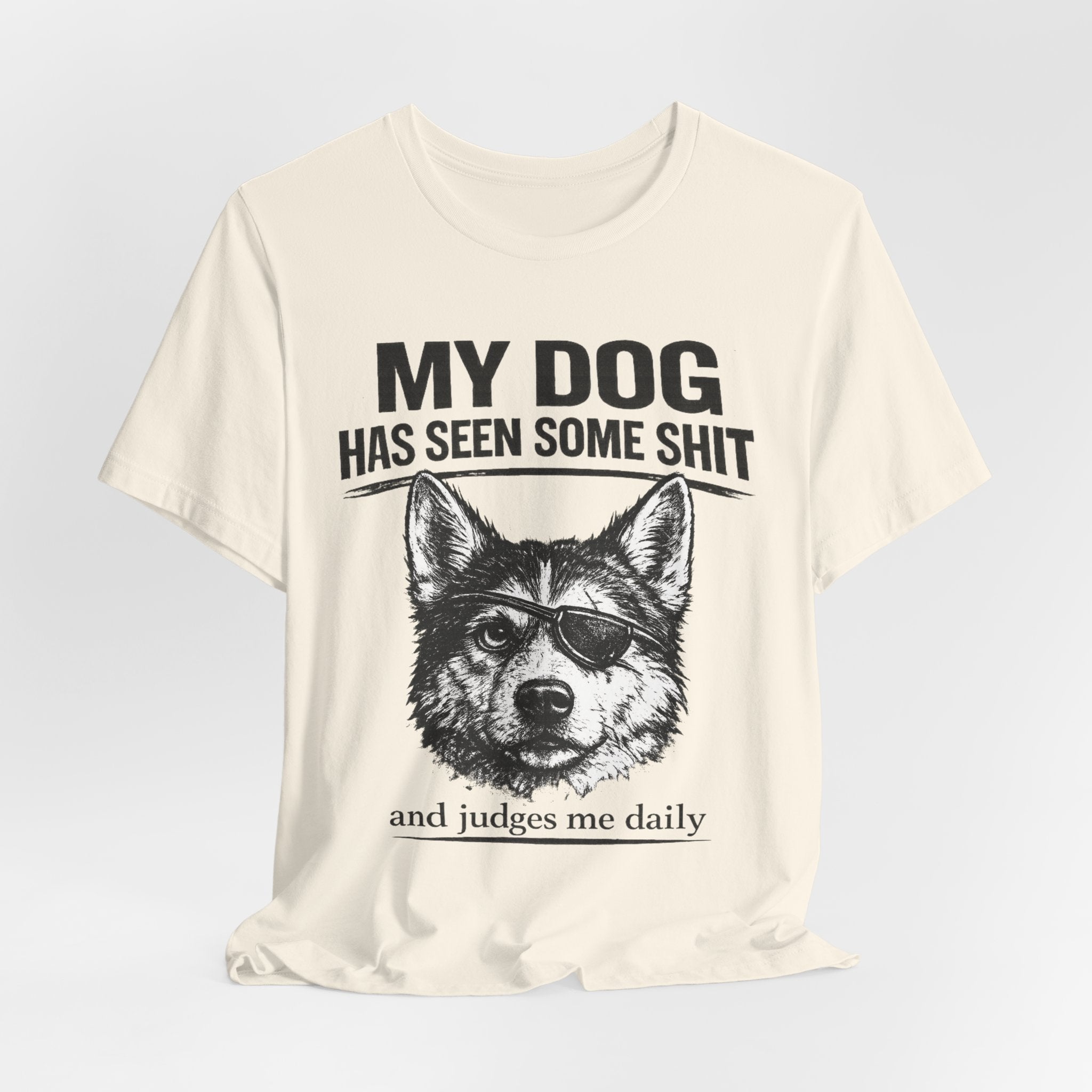 My Dog Has Seen Some Shit T-Shirt — Funny Husky Dog Graphic Tee