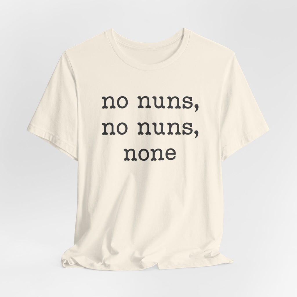 No Nuns Tee — Minimalist Statement Graphic T‑Shirt