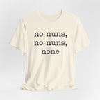 No Nuns Tee — Minimalist Statement Graphic T‑Shirt
