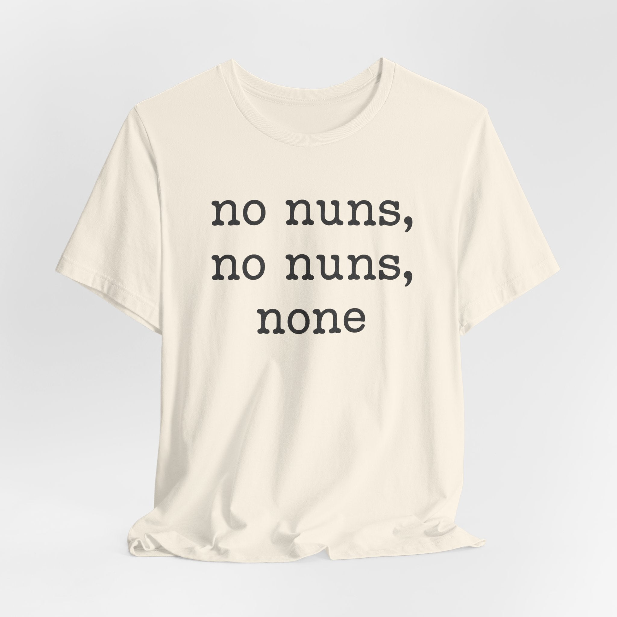 No Nuns Tee — Minimalist Statement Graphic T‑Shirt