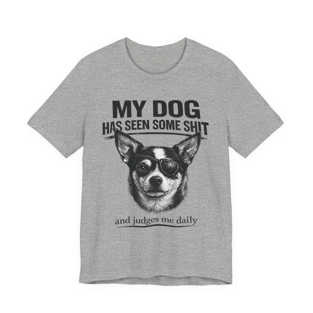 Chihuahua Dog Lover Tee — "My Dog Has Seen Some Shit" Graphic T-Shirt