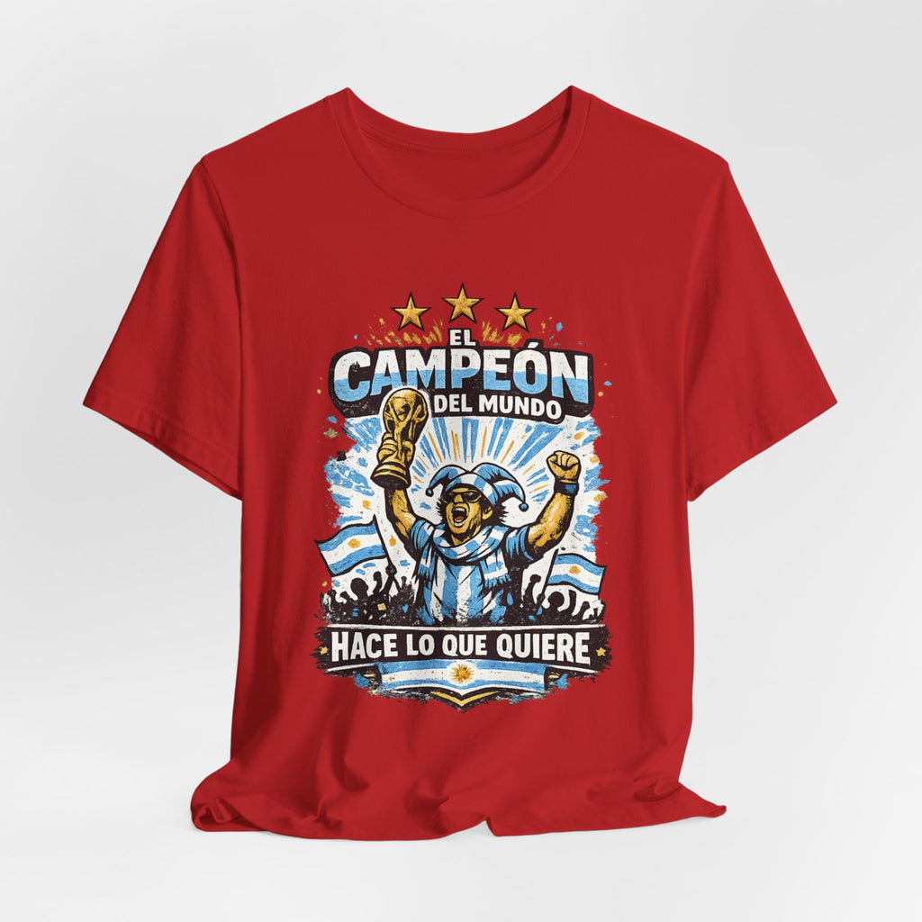 T-Shirt — 'El Campeón del Mundo: Hace Lo Que Quiere' Soccer Champion Tee