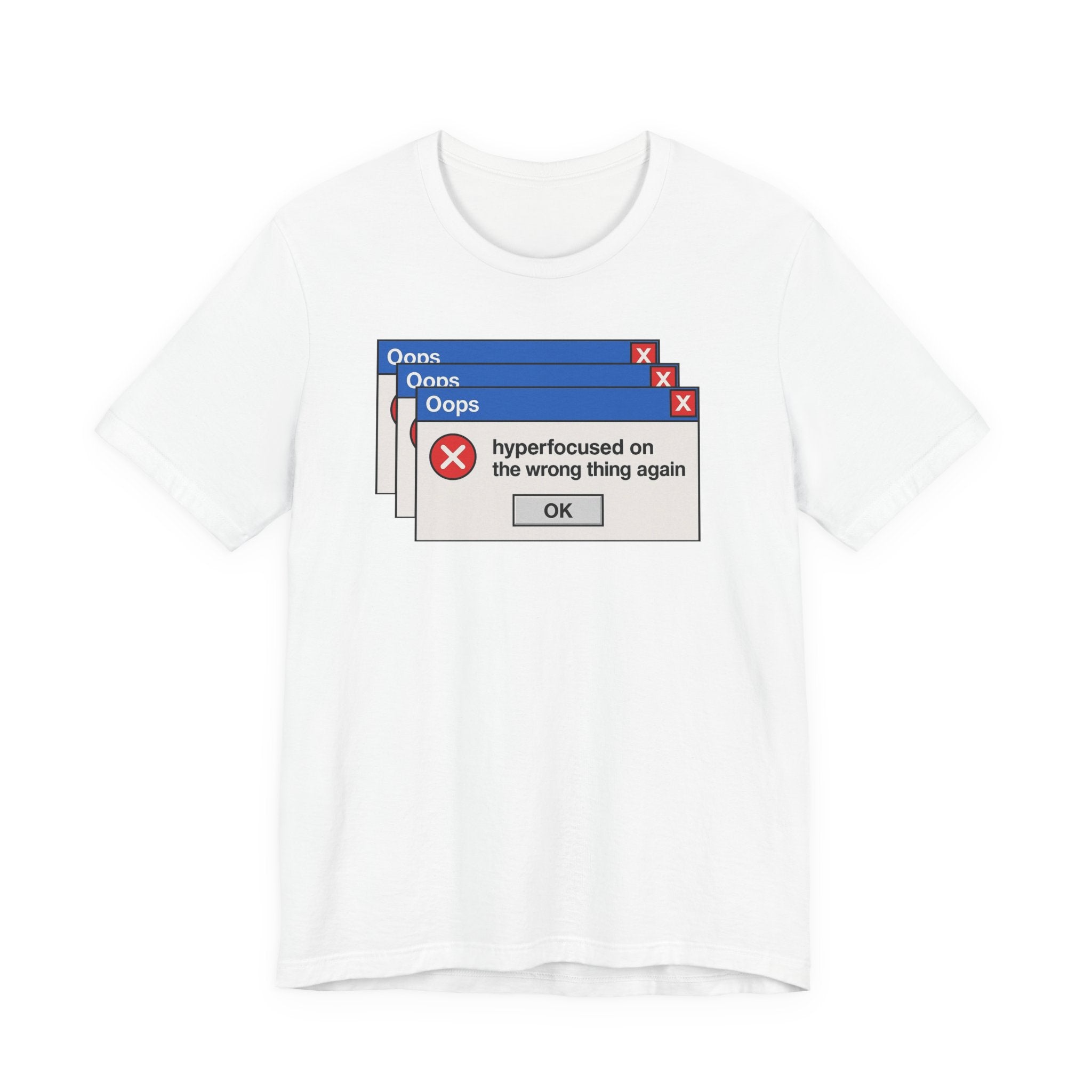 Hyperfocused on the Wrong Thing Tee — Funny Retro Error Window Graphic T-Shirt