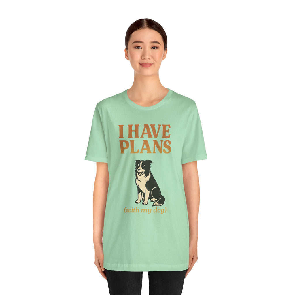 "I Have Plans (With My Dog)" – Border Collie Edition