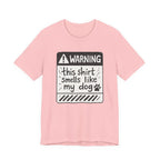 T-Shirt — "Warning: This Shirt Smells Like My Dog" Funny Dog Lover Tee