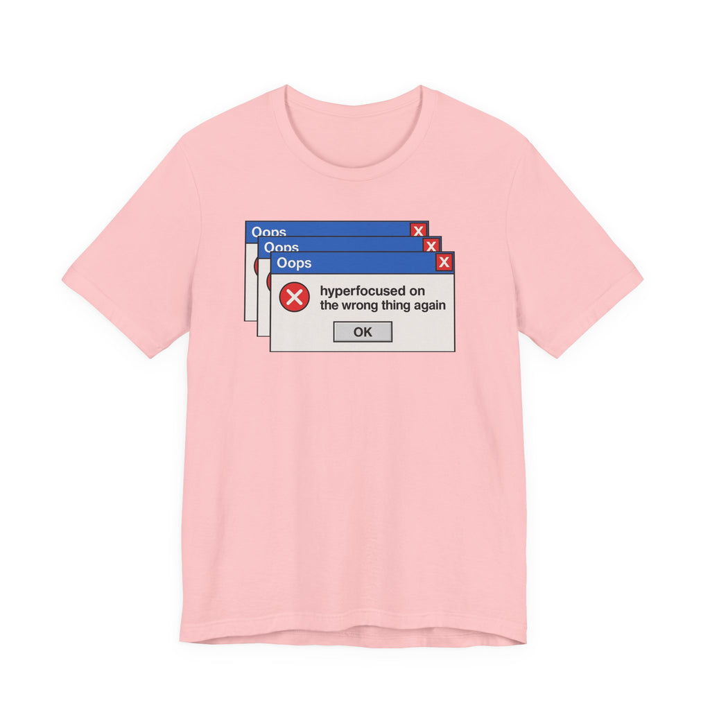 Hyperfocused on the Wrong Thing Tee — Funny Retro Error Window Graphic T-Shirt