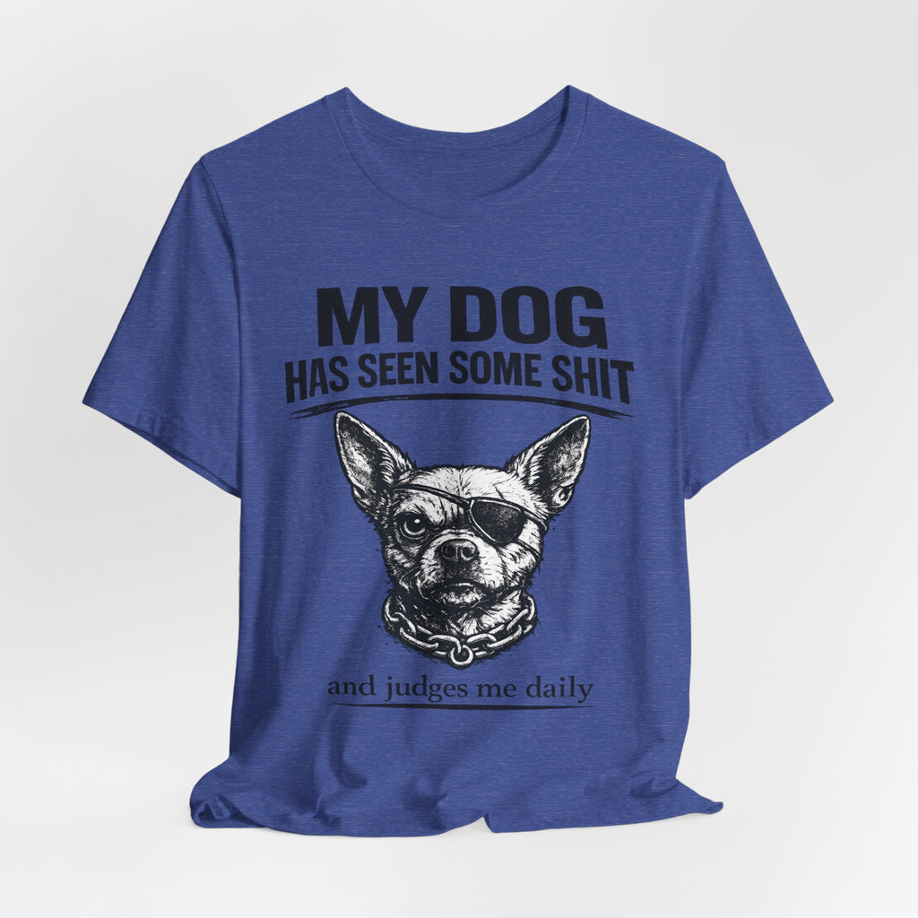 Funny Dog T-Shirt "My Dog Has Seen Some Shit" – Chihuahua Graphic Tee