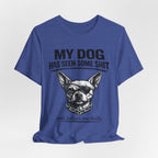 Funny Dog T-Shirt "My Dog Has Seen Some Shit" – Chihuahua Graphic Tee