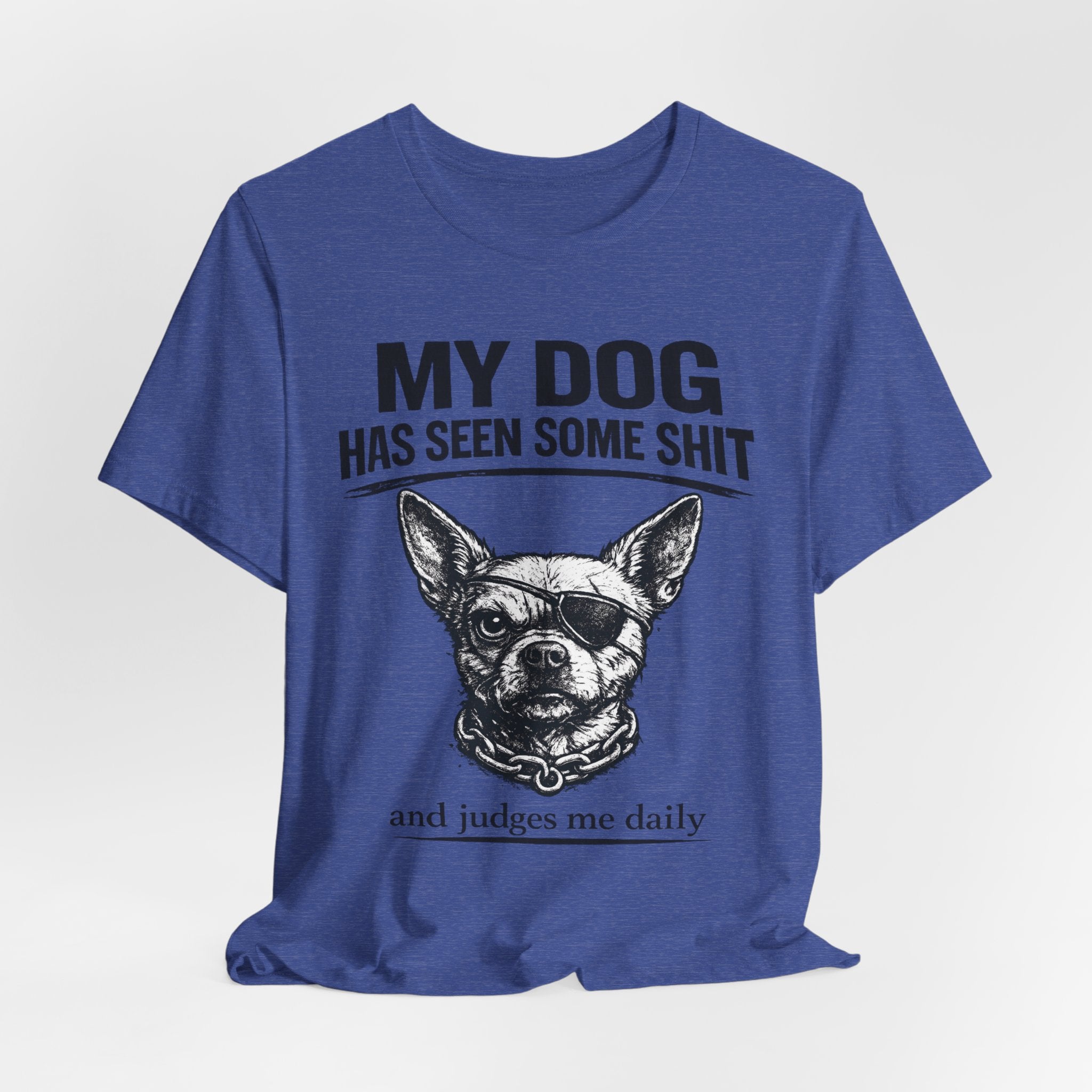 Funny Dog T-Shirt "My Dog Has Seen Some Shit" – Chihuahua Graphic Tee
