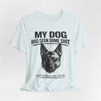 Malanois Dog Lover Tee — "My Dog Has Seen Some Shit and Judges Me Daily" Graphic T-Shirt