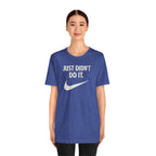 Graphic Tee — "Just Didn't Do It." Swoosh Parody Shirt
