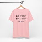No Nuns Tee — Minimalist Statement Graphic T‑Shirt