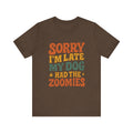 "Sorry I’m Late, My Dog Had the Zoomies" – Dog Lover Chaos Justified Tee