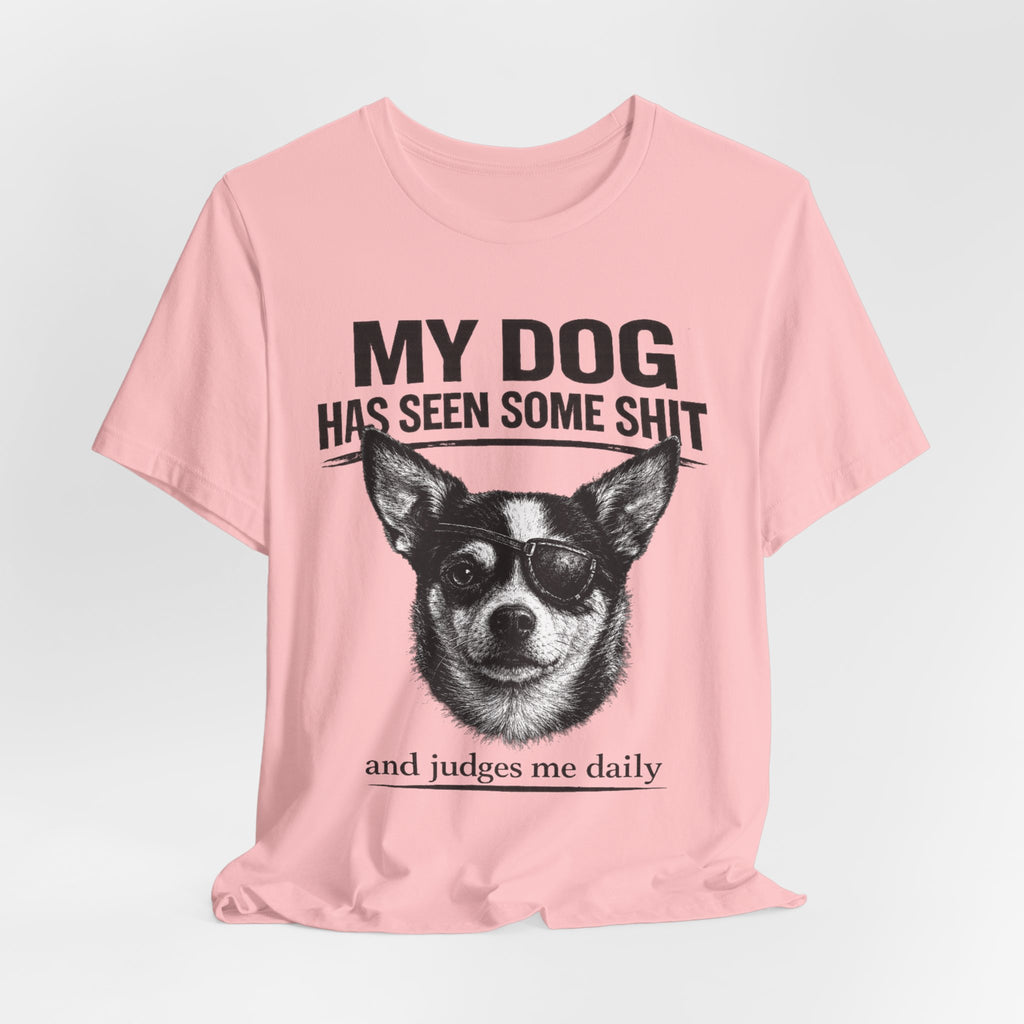 Chihuahua Dog Lover Tee — "My Dog Has Seen Some Shit" Graphic T-Shirt