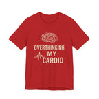 “Overthinking: My Cardio” Tee