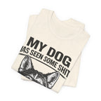 My Dog Has Seen Some Shit T-Shirt — Funny Husky Dog Graphic Tee