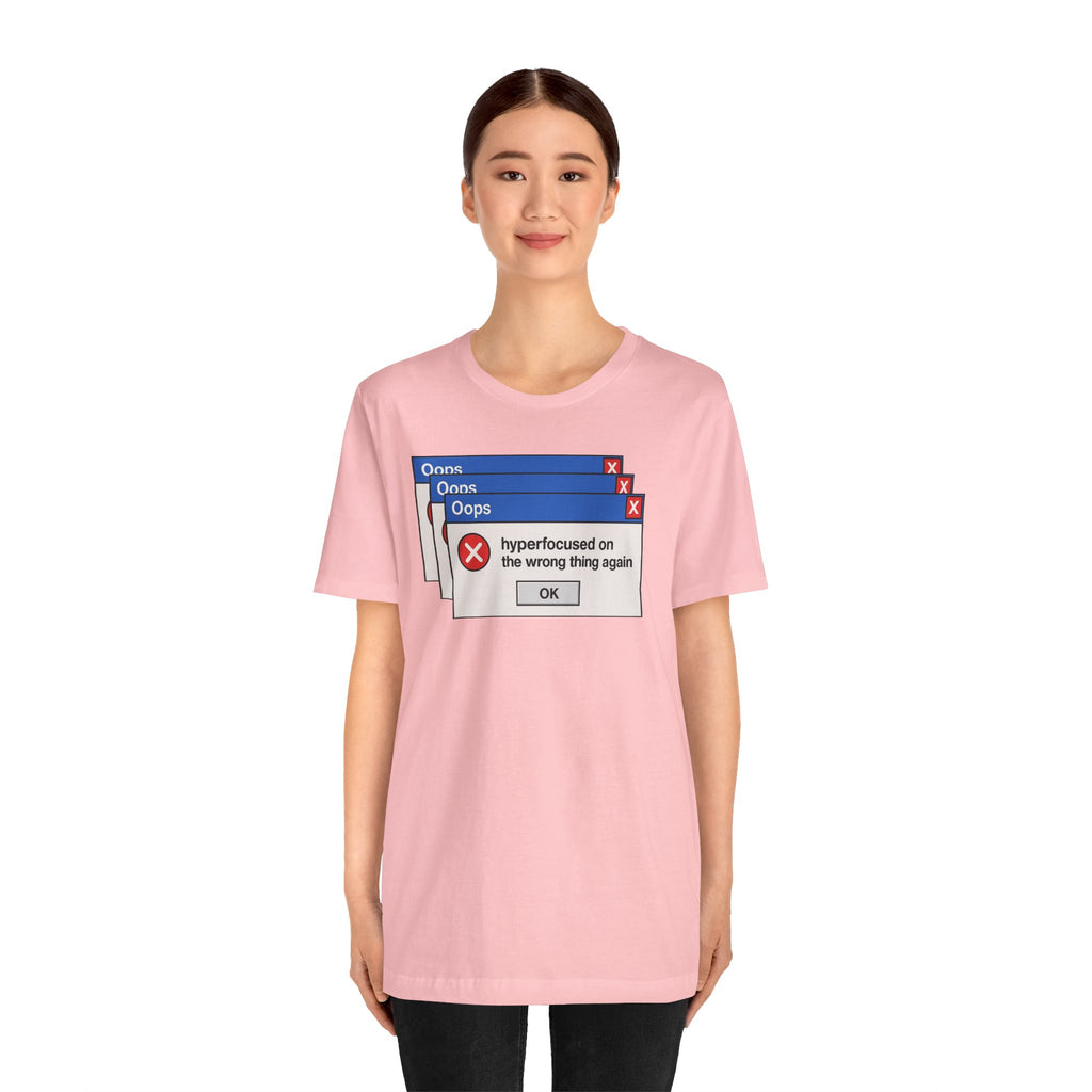 Hyperfocused on the Wrong Thing Tee — Funny Retro Error Window Graphic T-Shirt