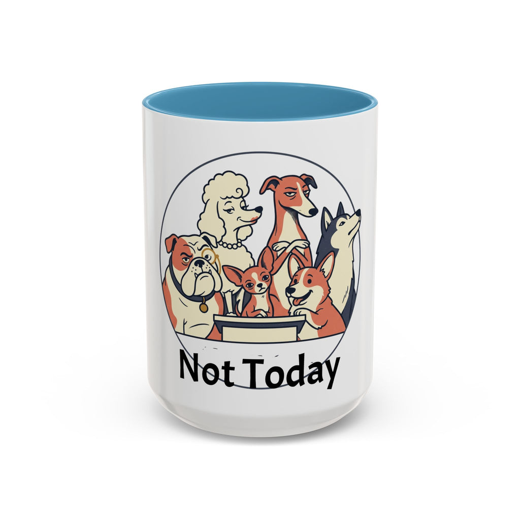 Accent Mug — 'Not Today' Dog Pack Coffee Mug (11/15oz)