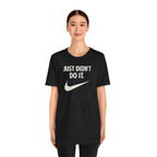 Graphic Tee — "Just Didn't Do It." Swoosh Parody Shirt