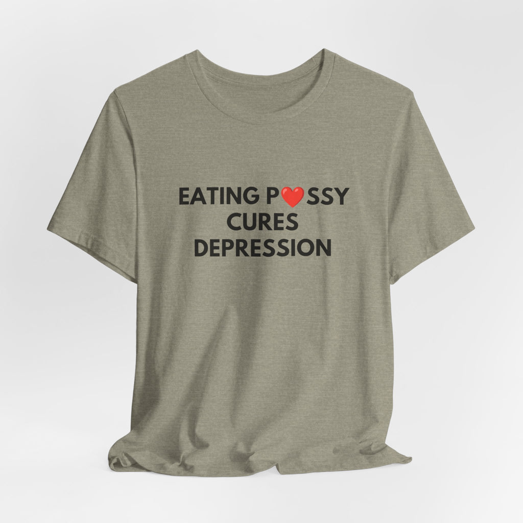 Eating Pussy Cures Depression Tee