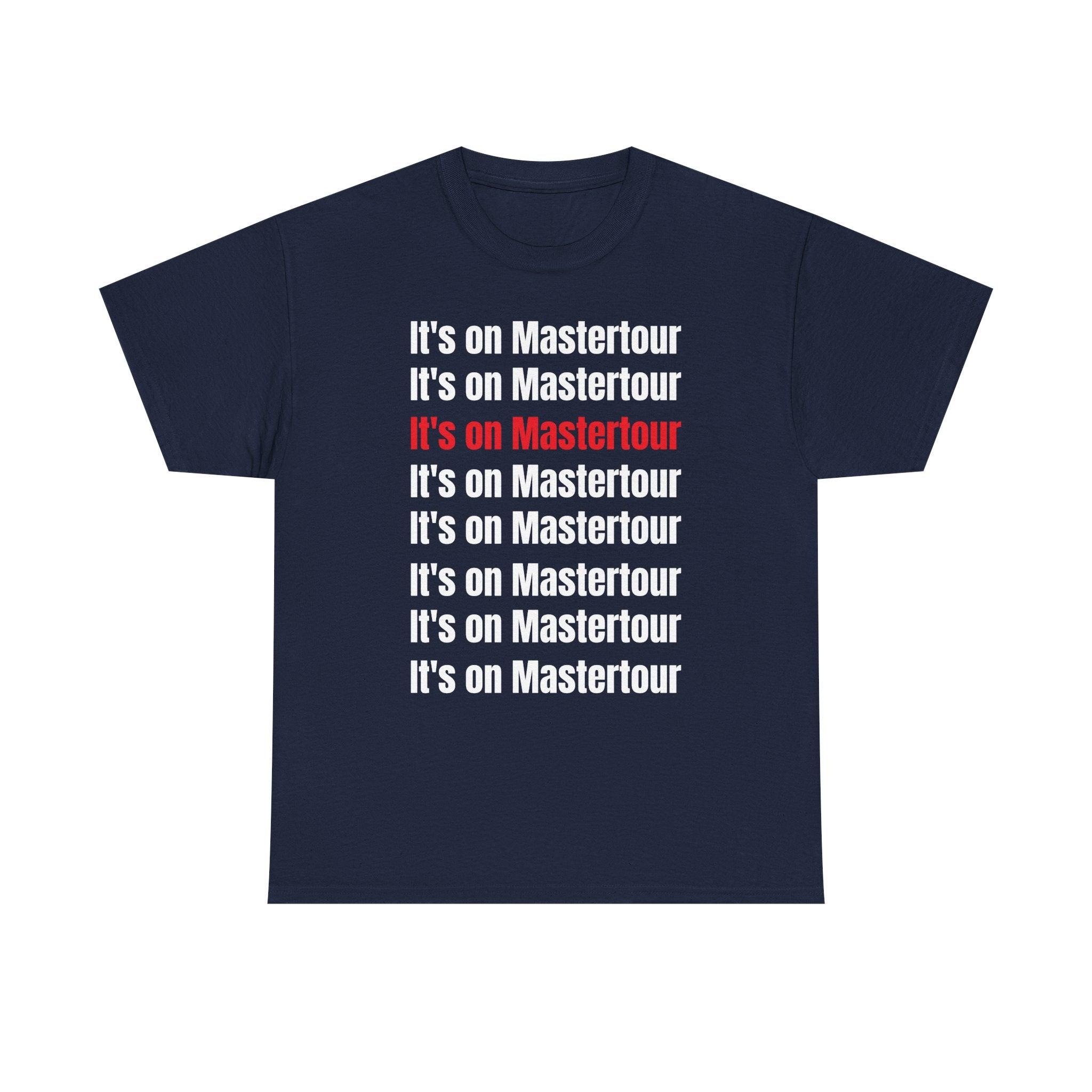 It’s on master Tour TM shirt