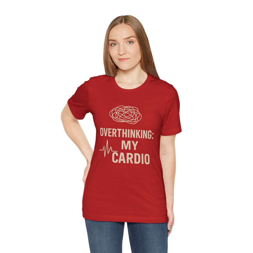 “Overthinking: My Cardio” Tee