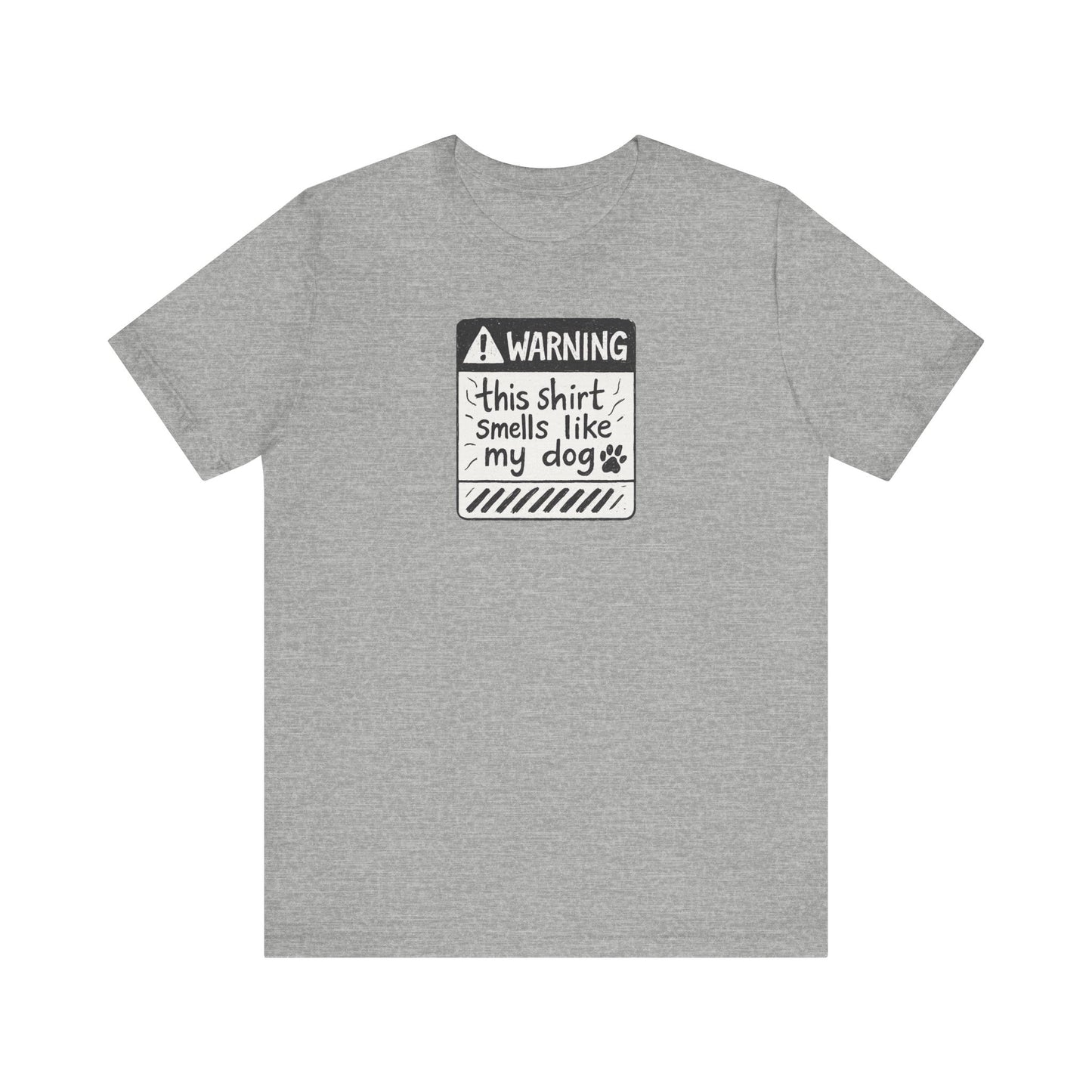 This shirt smells like my dog warning Tee