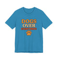 "Dogs Over Everything" – Dog Lover Tee