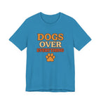 "Dogs Over Everything" – Dog Lover Tee