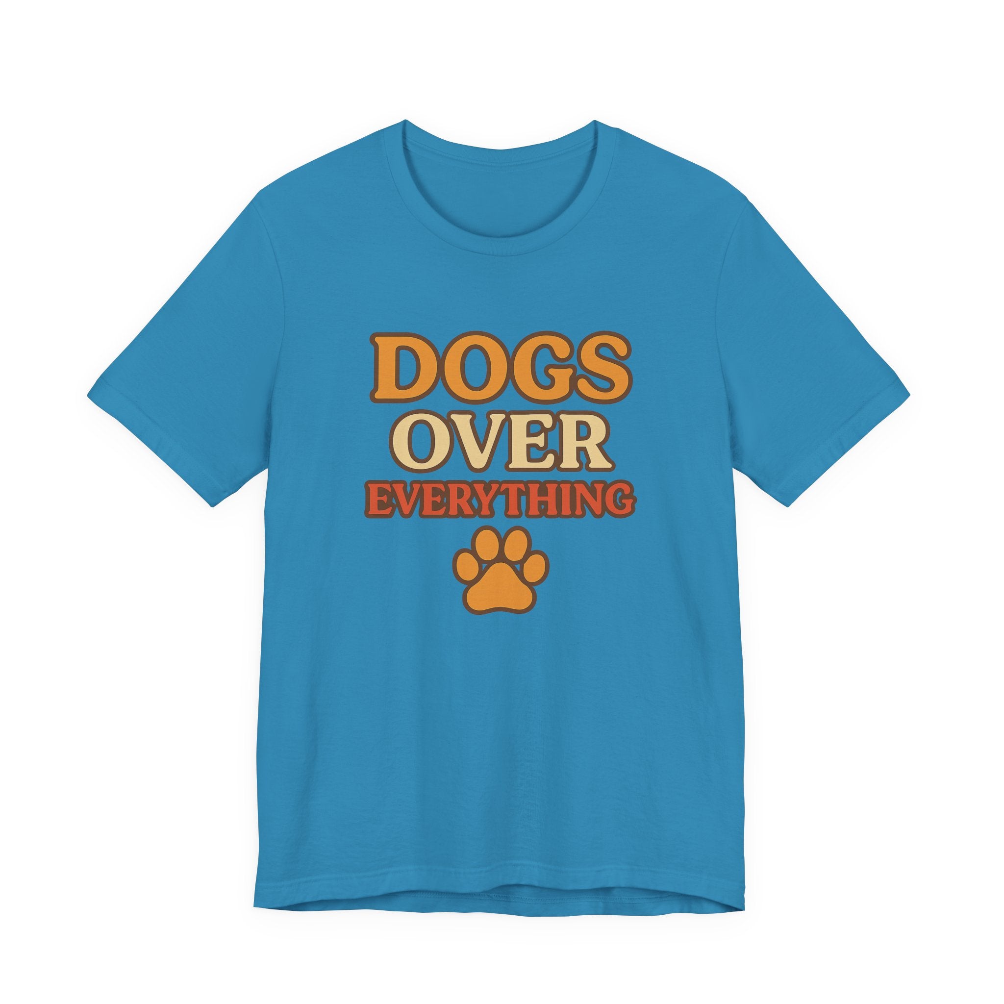"Dogs Over Everything" – Dog Lover Tee
