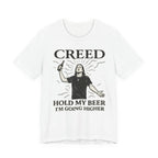 Creed "Hold My Beer I'm Going Higher" T-Shirt