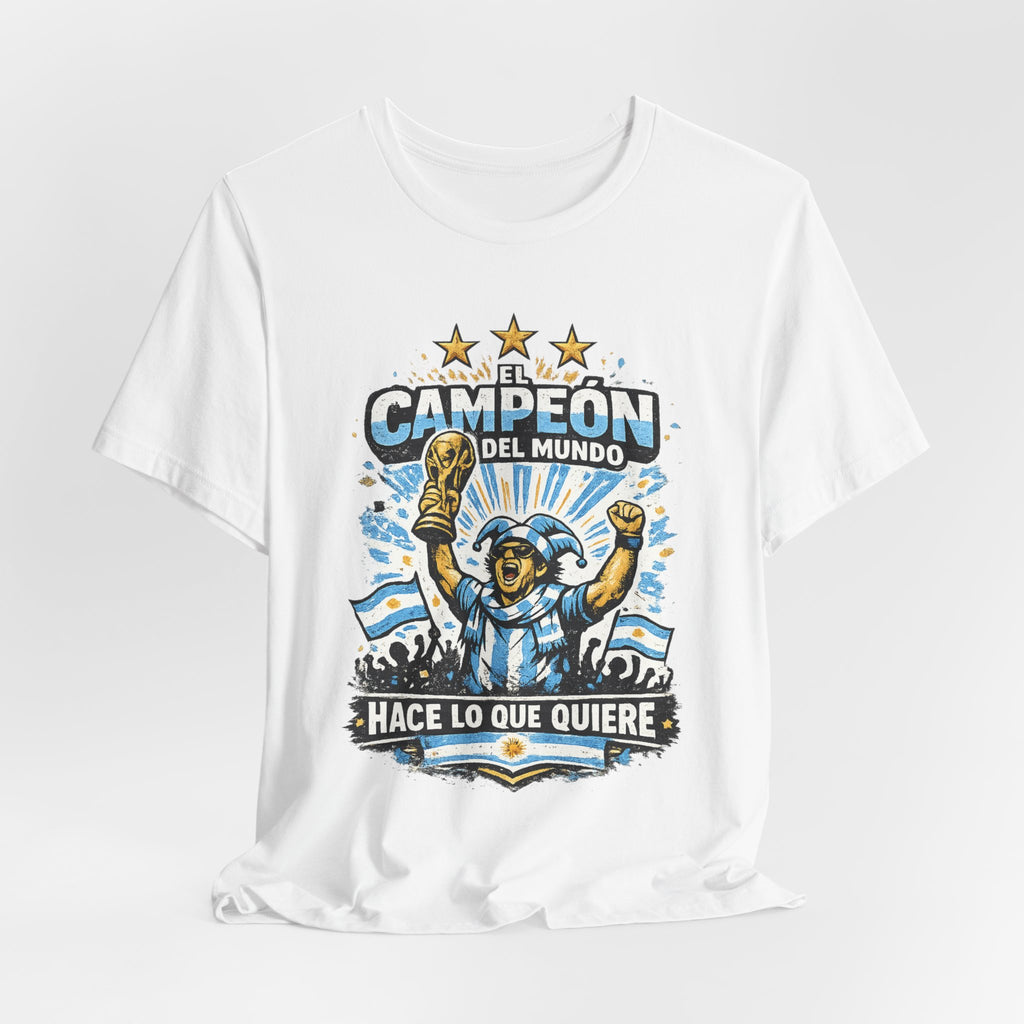 T-Shirt — 'El Campeón del Mundo: Hace Lo Que Quiere' Soccer Champion Tee